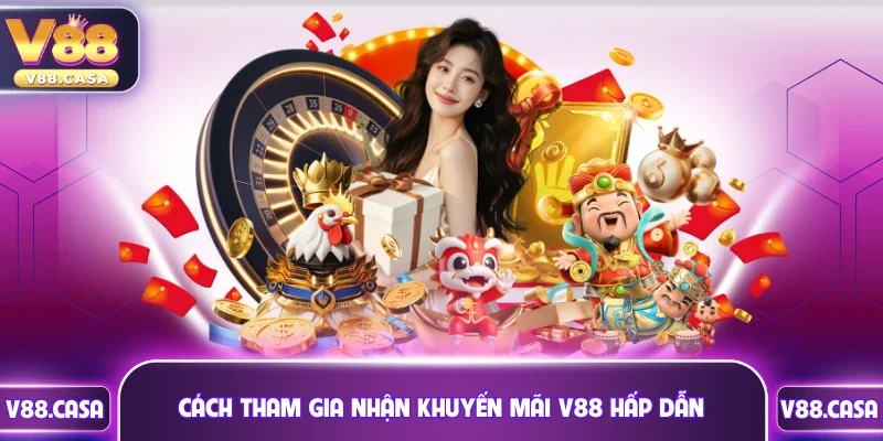 Cách tham gia nhận khuyến mãi V88 hấp dẫn