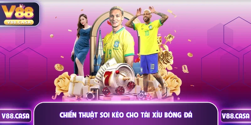 Chiến thuật soi kèo cho Tài Xỉu bóng đá